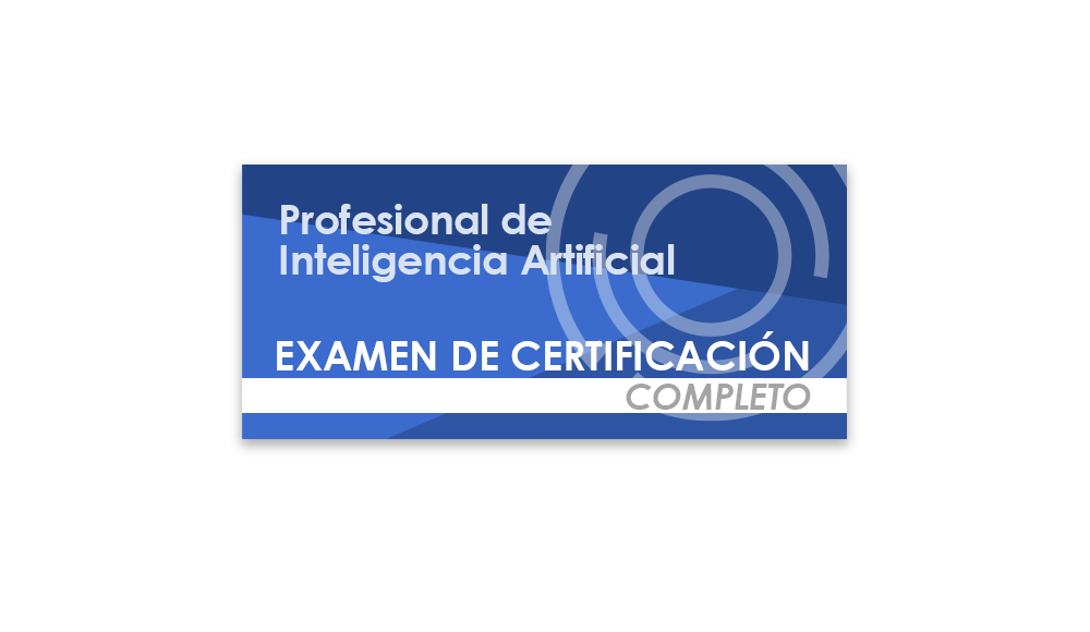 Profesional de Inteligencia Artificial (Examen de certificación completo)