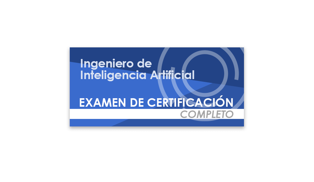 Ingeniero de Inteligencia Artificial (Examen de certificación completo)