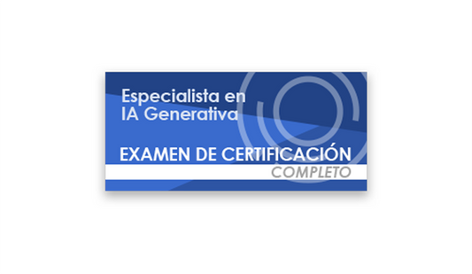 Especialista en IA Generativa (Examen de certificación completo)