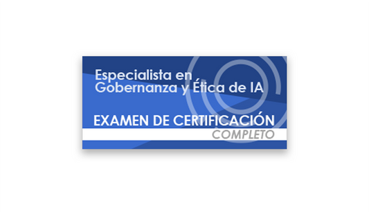 Especialista en Gobernanza y Ética de IA (Examen de certificación completo)