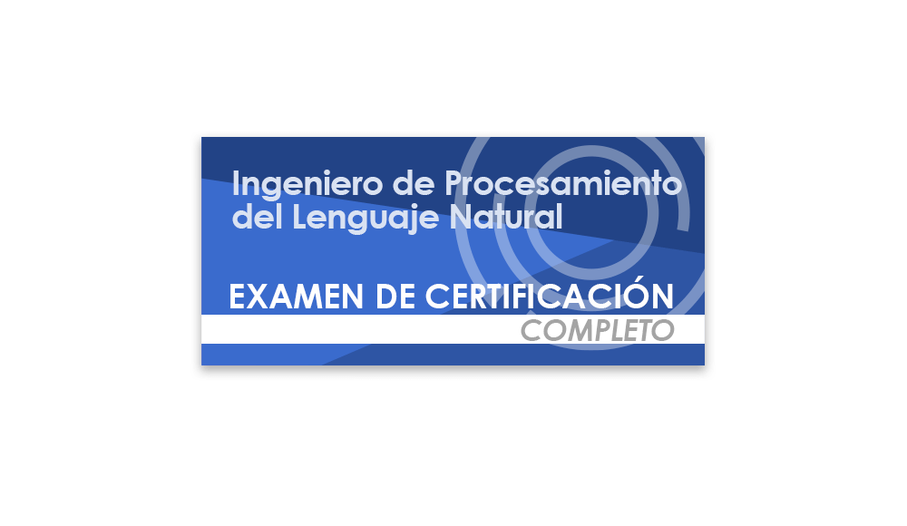 Ingeniero de Procesamiento del Lenguaje Natural (Examen de certificación completo)