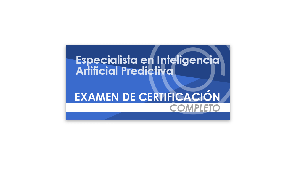 Especialista en Inteligencia Artificial Predictiva (Examen de certificación completo)