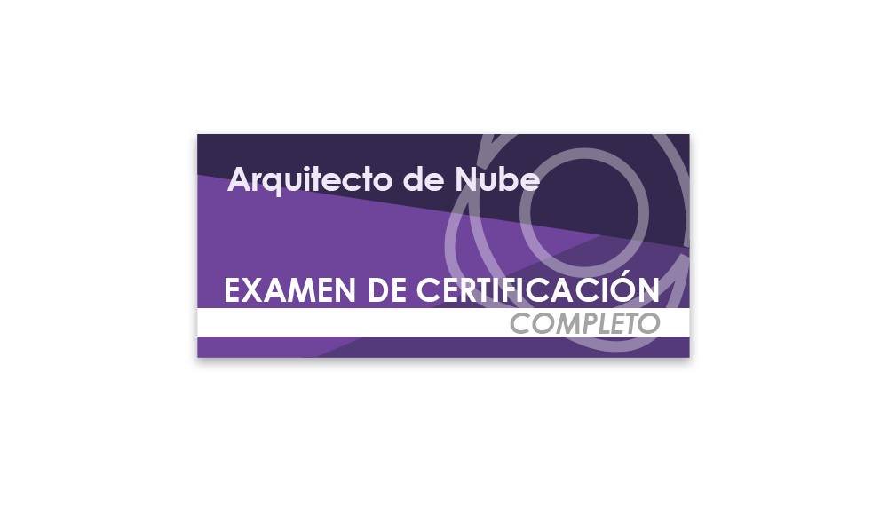 Arquitecto de Nube (Examen de certificación completo)