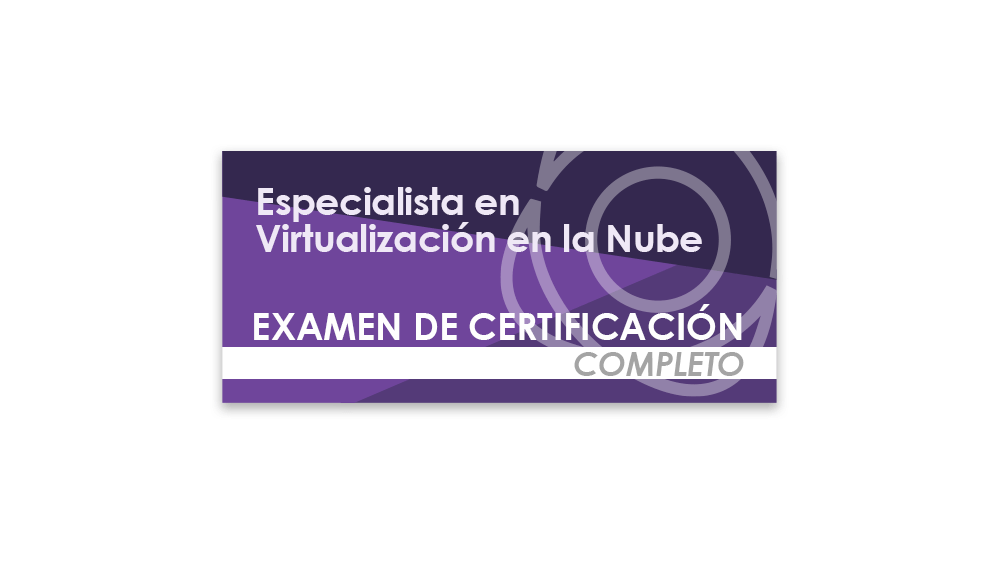 Especialista en Virtualización en la Nube (Examen de certificación completo)