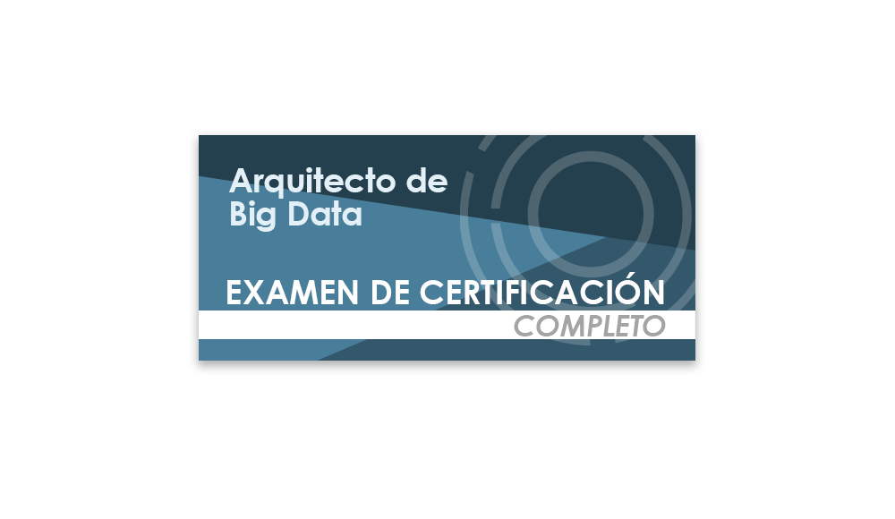 Arquitecto de Big Data (Examen de certificación completo)