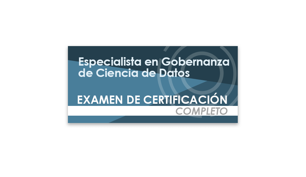 Especialista en Gobernanza de Ciencia de Datos (Examen de certificación completo)