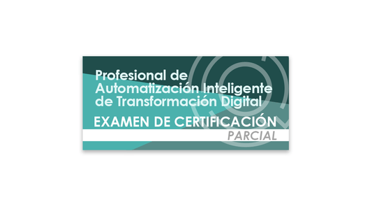 Profesional de Automatización Inteligente de Transformación Digital (Examen de certificación parcial)