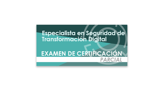 Especialista en Seguridad de Transformación Digital (Examen de certificación parcial)