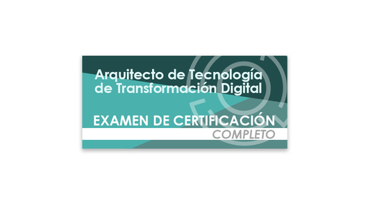 Arquitecto de Tecnología de Transformación Digital (Examen de certificación completo)