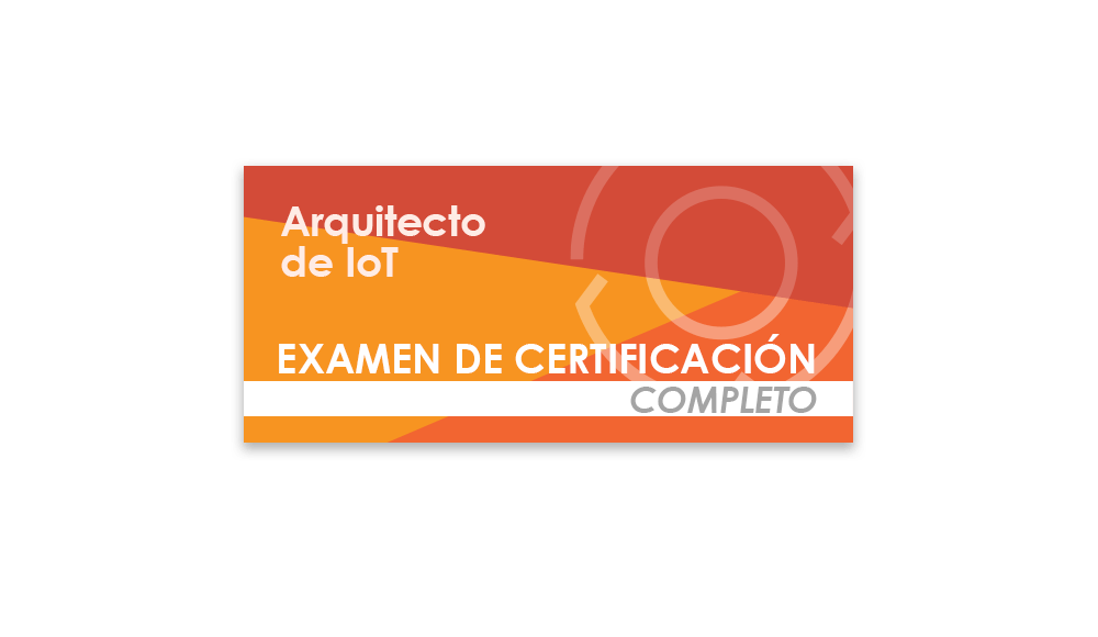 Arquitecto de IoT (Examen de certificación completo)