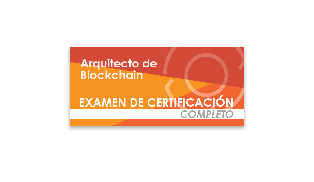 Arquitecto de Blockchain (Examen de certificación completo)