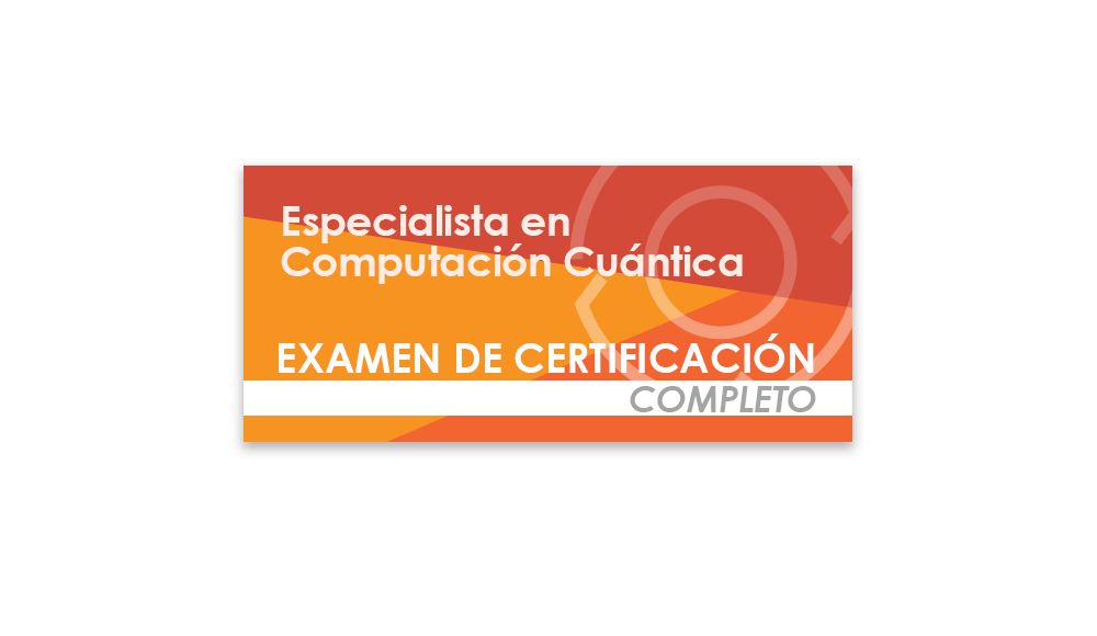 Especialista en Computación Cuántica (Examen de certificación completo)