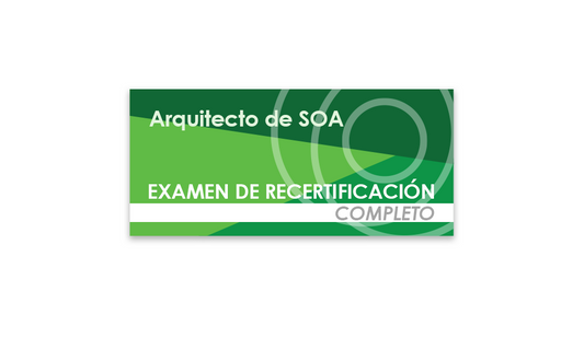 Arquitecto de SOA (Examen de recertificación completo)