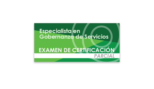 Especialista en Gobernanza de Servicios (Examen de certificación parcial)