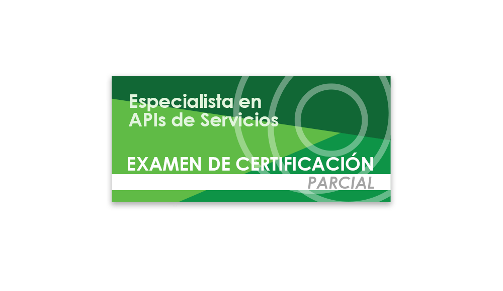 Especialista en APIs de Servicios (Examen de certificación parcial)